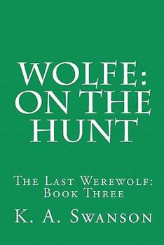 Paperback Wolfe: On The Hunt: The Last Werewolf: Book Three Book