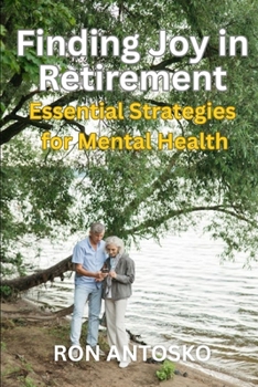Paperback Finding Joy in Retirement: Essential Strategies for Mental Health Book