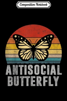 Composition Notebook: Funny Antisocial Butterfly For Men Women Gift  Journal/Notebook Blank Lined Ruled 6x9 100 Pages