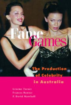 Hardcover Fame Games: The Production of Celebrity in Australia Book