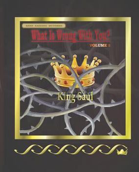 Paperback What Is Wrong with You: King Saul Book