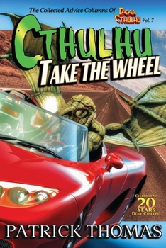 Paperback Cthulhu Take The Wheel: The Collected Advice Columns of Dear Cthulhu, Vol. 7 Book