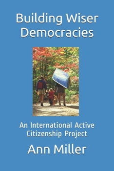 Paperback Building Wiser Democracies: An International Active Citizenship Project Book