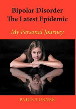 Hardcover Bipolar Disorder the Latest Epidemic: My Personal Journey Book