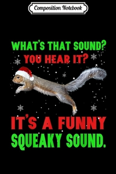 Paperback Composition Notebook: It's A Funny Squeaky Sound Christmas Squirrel Journal/Notebook Blank Lined Ruled 6x9 100 Pages Book