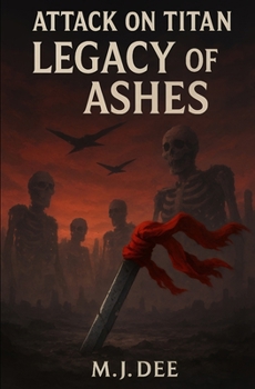 ATTACK ON TITAN: LEGACY OF ASHES: The world was saved, but the war is just beginning