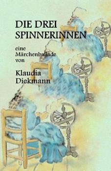 Paperback Die Drei Spinnerinnen: Eine Maerchenballade [German] Book