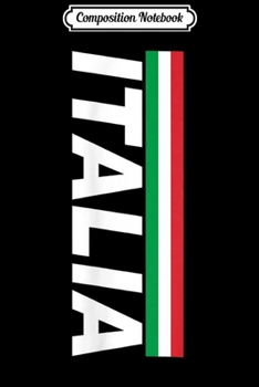 Composition Notebook: Italia Flag Design Souvenir Italian Gifts Italy  Journal/Notebook Blank Lined Ruled 6x9 100 Pages