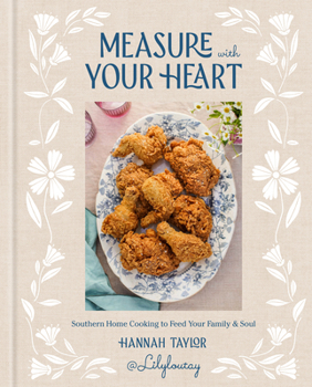 Hardcover Measure with Your Heart: Southern Home Cooking to Feed Your Family and Soul: A Cookbook Book