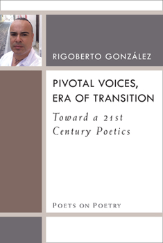 Pivotal Voices, Era of Transition: Toward a 21st Century Poetics - Book  of the Poets on Poetry