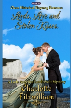 Lords, Love, and Stolen Kisses - Book #5 of the A Lady Angelica Landerbelt Mystery