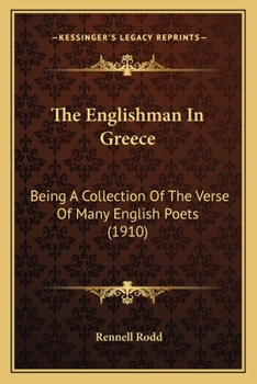 Paperback The Englishman In Greece: Being A Collection Of The Verse Of Many English Poets (1910) Book