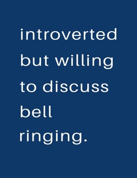 Paperback Introverted But Willing To Discuss Bell Ringing: Blank Notebook 8.5x11 100 pages Scrapbook Sketch NoteBook Book