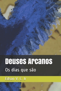 Paperback Deuses Arcanos: Os dias que são [Portuguese] Book