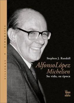 Paperback Alfonso Lopez Michelsen: Su Vida, su Epoca [Spanish] Book