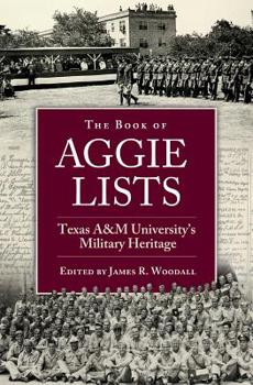 Hardcover The Book of Aggie Lists: Texas A&m University's Military Heritage Volume 130 Book