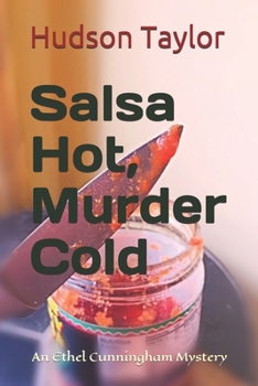 Salsa Hot, Murder Cold: An Ethel Cunningham Mystery - Book #6 of the Ethel Cunningham