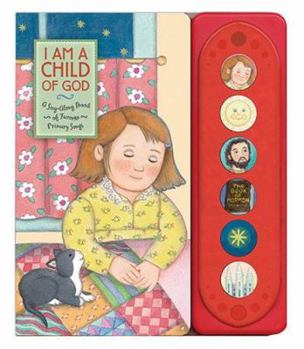 Hardcover I Am a Child of God: A Sing-Along Book of Favorite Primary Songs Book
