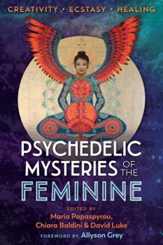 Paperback Psychedelic Mysteries of the Feminine: Creativity, Ecstasy, and Healing Book
