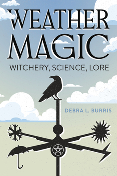 Paperback Weather Magic: Witchery, Science, Lore Book
