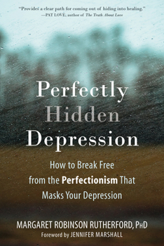 Paperback Perfectly Hidden Depression: How to Break Free from the Perfectionism That Masks Your Depression Book