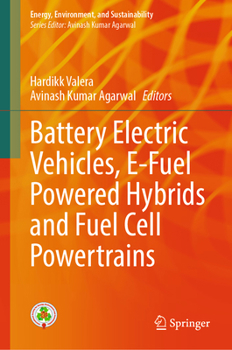 Battery Electric Vehicles, E-Fuel Powered Hybrids and Fuel Cell Powertrains (Energy, Environment, and Sustainability)