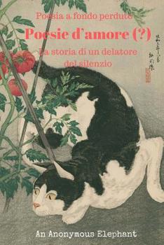 Paperback Poesie d'amore (?): La storia di un delatore del silenzio [Italian] Book