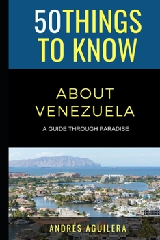 Paperback 50 Things to Know About Venezuela: A guide through paradise Book