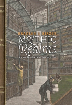 Hardcover Mythic Realms: The Moral Imagination in Literature and Film Book