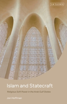 Paperback Islam and Statecraft: Religious Soft Power in the Arab Gulf States Book