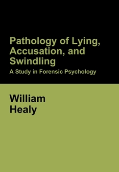 Hardcover Pathology of Lying, Accusation, and Swindling: A Study in Forensic Psychology Book