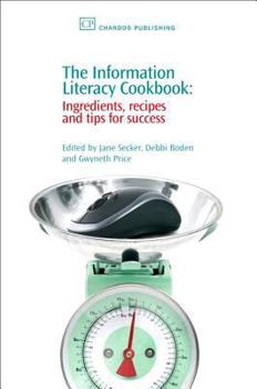 Paperback The Information Literacy Cookbook: Ingredients, Recipes and Tips for Success Book