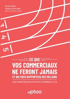 Paperback Ce que vos commerciaux ne feront jamais et qui vous rapportera des millions [French] Book