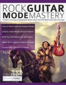 Paperback Rock Guitar Mode Mastery: A Guide to Learning and Applying the Modes to Rock and Shred Metal Guitar with Chris Zoupa Book