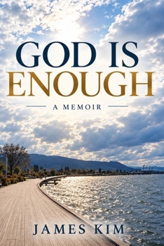 God is Enough: Some journeys change your life. This one changed my heart.