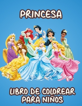 Paperback Princesa Libro De Colorear Para Niños: Increíbles páginas para colorear de Princesa para niños y niñas: páginas nuevas y más recientes de alta calidad [Spanish] Book