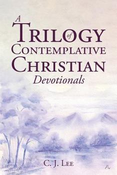 Paperback A Trilogy of Contemplative Christian Devotionals Book