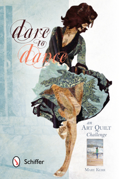 Hardcover Dare to Dance: An Art Quilt Challenge Book