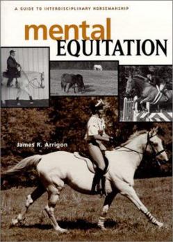 Hardcover Mental Equitation: A Guide to Interedisciplinary Horsemanship Book