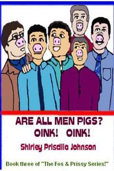 Paperback Are All Men Pigs?: Book Three Of "The Fos & Prissy Series" Book