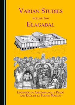 Hardcover Varian Studies Volume Two: Elagabal Book