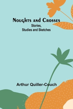 Paperback Noughts and Crosses: Stories, Studies and Sketches Book