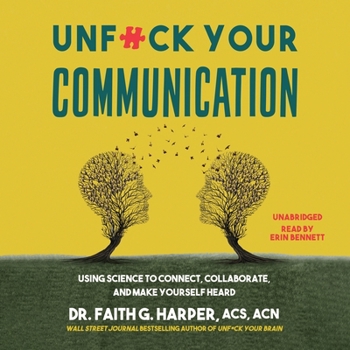Audio CD Unf*ck Your Communication: Using Science to Connect, Collaborate, and Make Yourself Heard Book