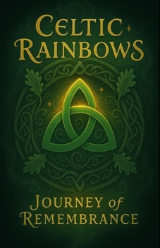 Paperback Celtic Rainbows: Journey of Remembrance Book