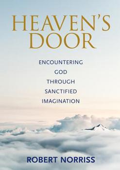 Paperback Heaven's Door: Encountering God through sanctified imagination Book