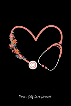 Nurses Self Care Journal: Stethoscope Floral Heart Cute Christmas Gift - Black Ruled Lined Notebook - Diary, Writing, Notes, Gratitude, Goal Journal - 6x9 120 pages