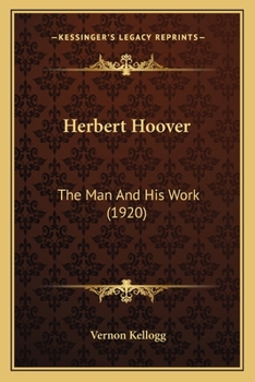 Herbert Hoover: The Man And His Work