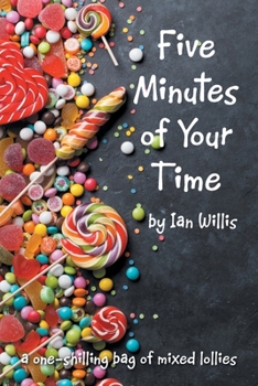 Paperback Five Minutes of Your Time: A One-Shilling Bag of Mixed Lollies Book