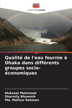 Qualité de l'eau fournie à Dhaka dans différents groupes socio-économiques (French Edition)
