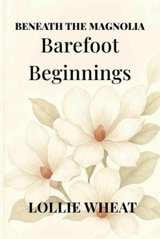 Beneath the Magnolia: Barefoot Beginnings
